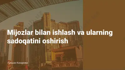 mijozlar bilan ishlash va ularning sadoqatini oshirish — PPTX