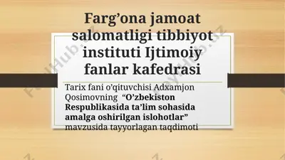 farg'ona jamoatsalomatligi tibbiyot instituti ijtimoiy fanlar kafedrasi tarix fani o'qituvchisi adxamjon qosimovning "o'zbekiston respublikasida ta'lim sohasida amalga oshirilgan islohotlar" mavzusida tayyorlagan taqdimoti — PPTX