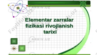 elementar zarralar fizikasi rivojlanish tarixi — PPTX