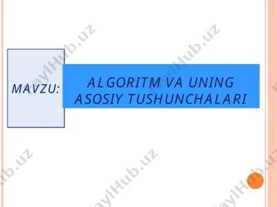 algoritm va uning asosiy tushunchalari — PPT