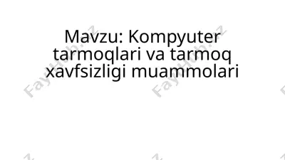 kompyuter tarmoqlari va tarmoq xavfsizligi muammolari — PPTX