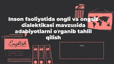 inson faoliyatida ongli va ongsiz dialektikasi mavzusida adabiyotlarni o‘rganib tahlil qilish — PPTX