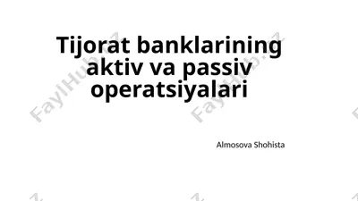 tijoratbanklarining aktiv va passiv operatsiyalari — PPTX
