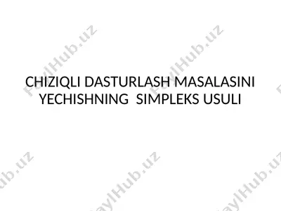 chiziqli dasturlash masalasini yechishning simpleks usuli — PPTX