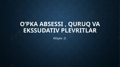 o’pkaabsessi,quruqvaekssudativplevritlar — PPTX