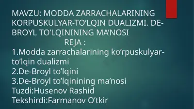 modda zarrachalarining korpuskulyar-to'lqin dualizmi. de-broyl to'lqini — PPTX