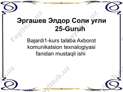 axborot kommunikatsion texnologiyasi fanidan mustaqil ishi — PPTX