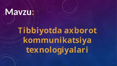 tibbiyotda axborot kommunikatsiya texnologiyalari — PPTX