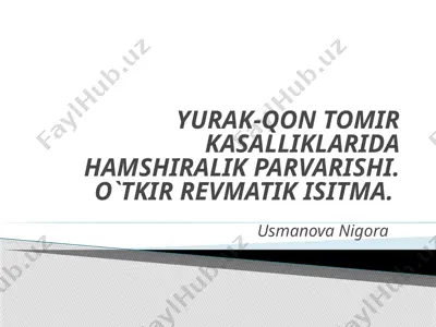yurak-qon tomir kasalliklarida hamshiralik parvarishi. o`tkir revmatik isitma. — PPTX
