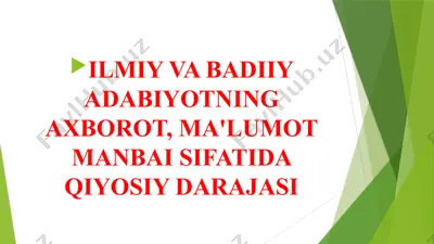 ilmiy va badiiy adabiyotning axborot, ma'lumot manbai sifatida qiyosiy darajasi — PPTX