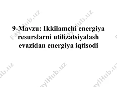 ikkilamchi energiya resurslarni utilizatsiyalash evazidan energiya iqtisodi — PPT