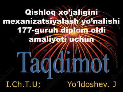 qishloq xo’jaligini mexanizatsiyalash yo’nalishi 177-guruh diplom oldi amaliyoti uchun — PPT