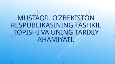 o‘zbekiston respublikasining tashkil topishi va uning tarixiy ahamiyati — PPTX
