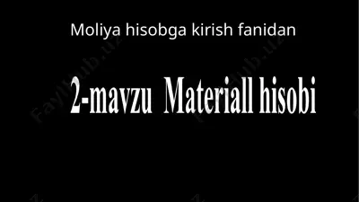 materiallarning iqtisodiy mohiyati, tutgan o'rni va hisobi — PPTX