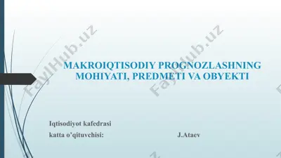 makroiqtisodiy prognozlashning mohiyati, predmeti va obyekti — PPTX