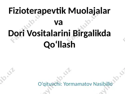 fizioterapevtik muolajalar va dori vositalarini birgalikda qo‘llash — PPTX