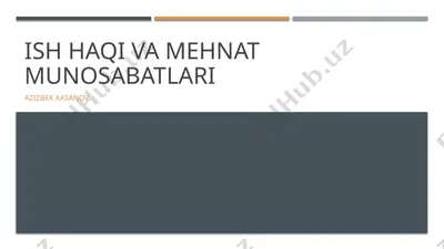 ish haqi va mehnat munosabatlari — PPTX
