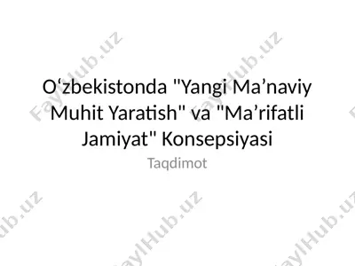 "yangi ma’naviy muhit yaratish" va "ma’rifatli jamiyat" konsepsiyasi — PPTX