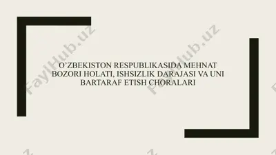 o’zbekiston respublikasida mehnat bozori holati, ishsizlik darajasi va uni bartaraf etish choralari — PPTX