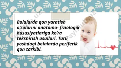 bolalarda qon yaratish a’zolarini anatomo- fiziologik hususiyatlariga ko’ra tekshirish usullari — PPTX