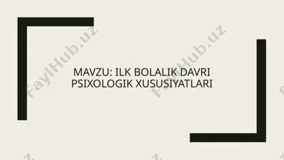 ilk bolalik davri psixologik xususiyatlari — PPTX