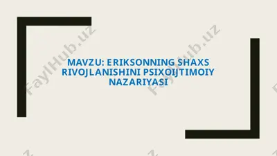 eriksonning shaxs rivojlanishini psixoijtimoiy nazariyasi — PPTX