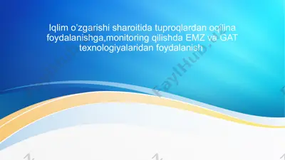 iqlim o’zgarishi sharoitida tuproqlardan oqilina foydalanishga,monitoring qilishda emz va gat texnologiyalaridan foydalanish — PPTX
