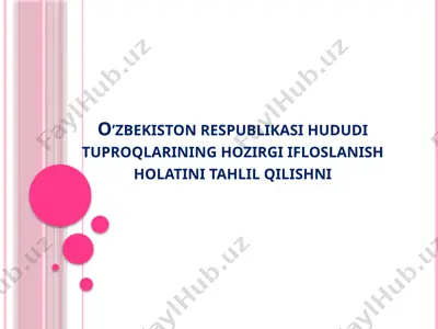 o’zbekiston respublikasi hududi tuproqlarining hozirgi ifloslanish holatini tahlil qilishni — PPTX