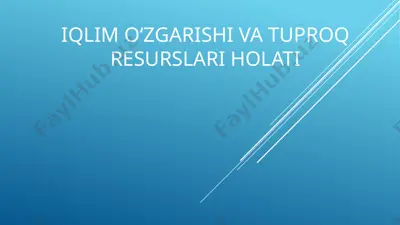 iqlim o‘zgarishi va tuproq resurslari holati — PPTX