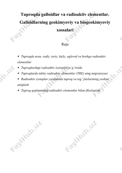 tuproqda galloidlar va radioaktiv elementlar. galloidlarning geokimyoviy va biogeokimyoviy xossalari — DOCX