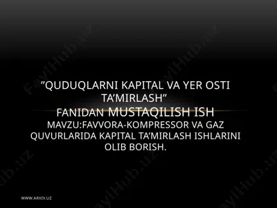 favvora-kompressor va gaz quvurlarida kapital ta’mirlash ishlarini olib borish — PPTX