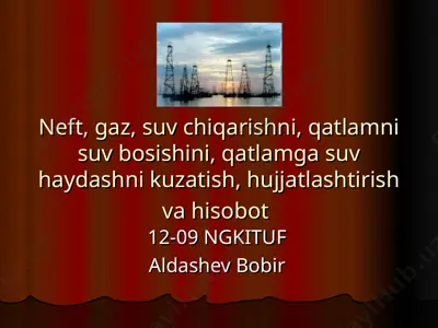 neft, gaz, suv chiqarishni, qatlamni suv bosishini, qatlamga suv haydashni kuzatish, hujjatlashtirish va hisobot — PPT