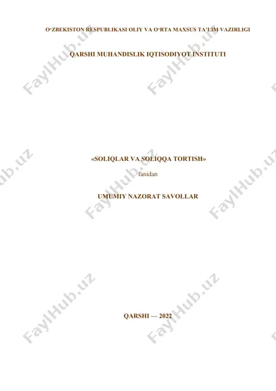 o‘zbekiston respublikasi oliy va о‘rta maxsus ta’lim vazirligi qarshi muhandislik iqtisodiyot instituti "soliqlar va soliqqa tortish" fanidan umumiy nazorat savollar — DOCX