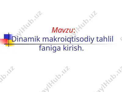 dinamik makroiqtisodiy tahlil faniga kirish — PPT
