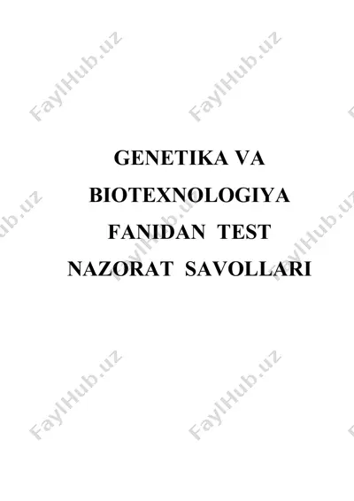 genetika va biotexnologiya fanidan test nazorat savollari — DOCX