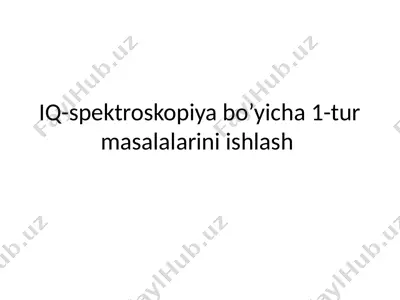 iq-spektroskopiyabo’yicha1-turmasalalariniishlash — PPTX