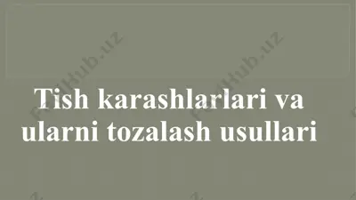 tish karashlari va toshlarini tozalash usullari — PPTX
