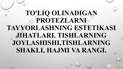 to'liq olinadigan protezlarni tayyorlashning estetikasi jihatlari.tishlarning joylashishi,tishlarning shakli, hajmi va rangi. — PPTX