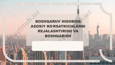 boshqaruv hisobida asosiy koʻrsatkichlarni rejalashtirish va boshqarish — PPTX