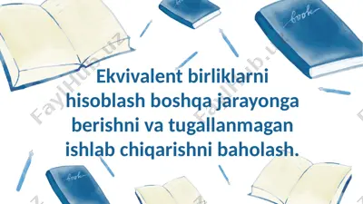 ekvivalent birliklarni hisoblash boshqa jarayonga berishni va tugallanmagan ishlab chiqarishni bahol — PPTX