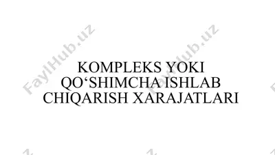 kompleks yoki qo‘shimcha ishlab chiqarish xarajatlari — PPTX