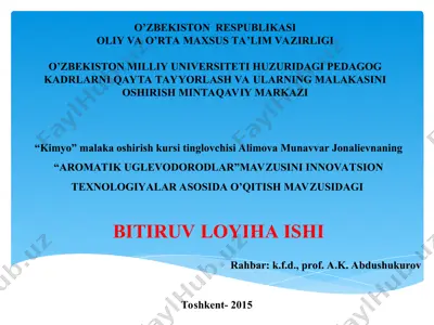"aromatik uglevodorodlar" mavzusini innovatsion texnologiyalar asosida o’qitish mavzusidagi bitiruv loyiha ishi — PPT