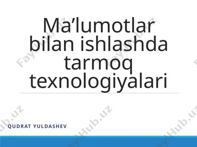 ma’lumotlar bilan ishlashda tarmoq texnologiyalari — PPTX