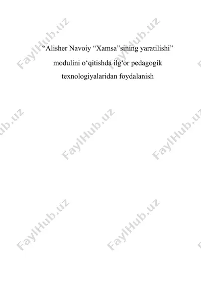 “alisher navoiy “xamsa”sining yaratilishi” modulini o‘qitishda ilg‘or pedagogik texnologiyalaridan foydalanish — DOC