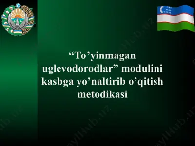 "to’yinmagan uglevodorodlar”modulini kasbga yo’naltirib o’qitish metodikasi — PPT