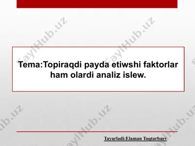 topiraq payda etiwshi faktorlar hamolardi analiz islewi — PPTX