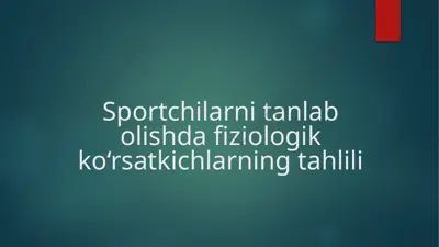 sportchilarni tanlab olishda fiziologik ko'rsatkichlar tahlili — PPTX
