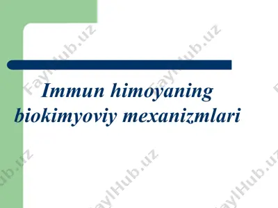immunhimoyaning biokimyoviymexanizmlari — PPTX
