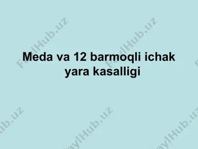 medava va 12 barmoqli ichak yarakasalligi — PPTX