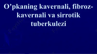 oʼpkaning kavernali, fibroz-kavernali va sirrotik tuberkulezi — PPTX